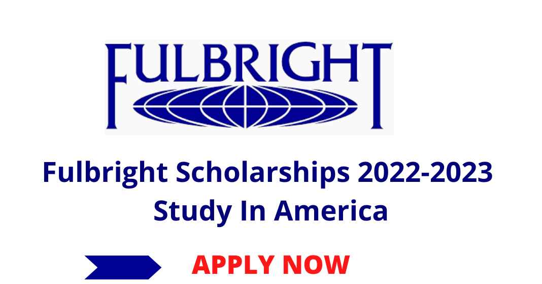 Fulbright Scholarships 2022-2023 | Study In America