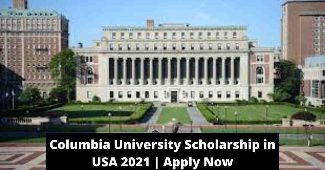 Columbia University Scholarship in USA 2021 | Apply Now
