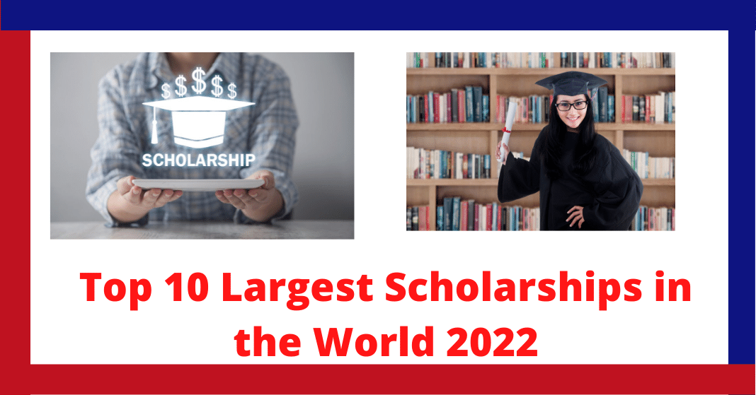 Top 10 Largest Scholarships in the World 2022