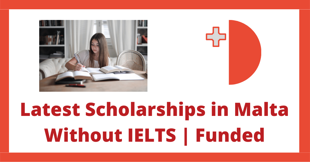 Latest Scholarships in Malta Without IELTS | Funded