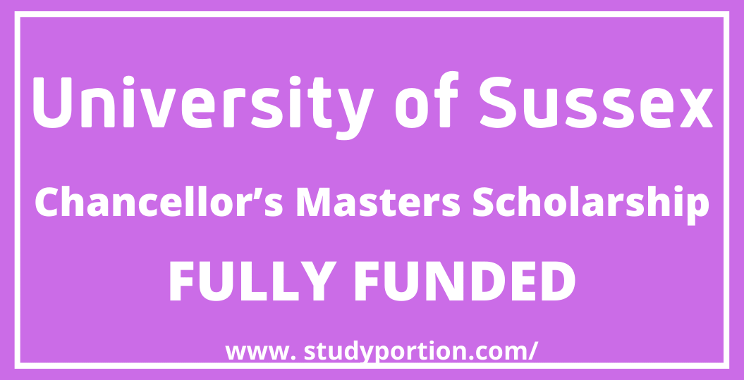 Chancellor’s Masters Scholarship , University of Sussex, UK