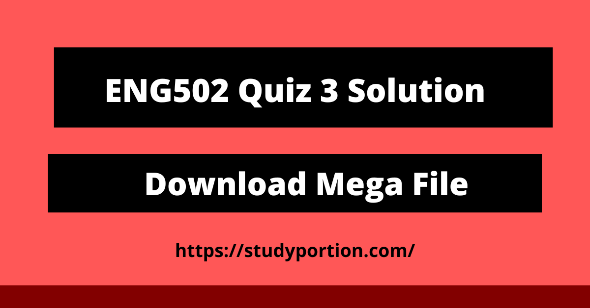ENG502 Quiz 3 Solution - Download Mega File