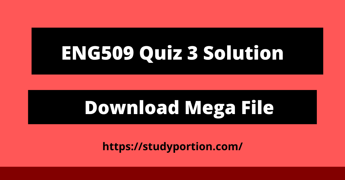 ENG509 Quiz 3 Solution - Download Mega File