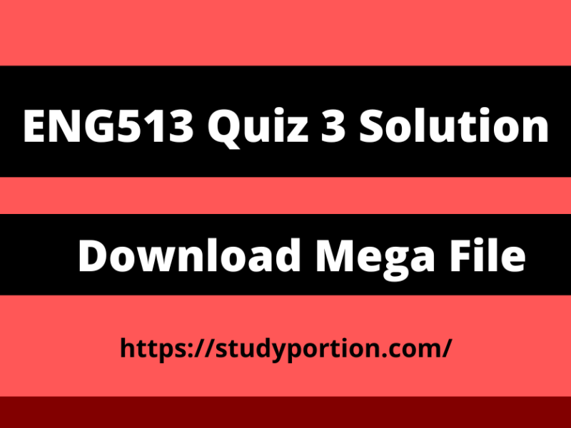 ENG513 Quiz 3 Solution - Download Mega File