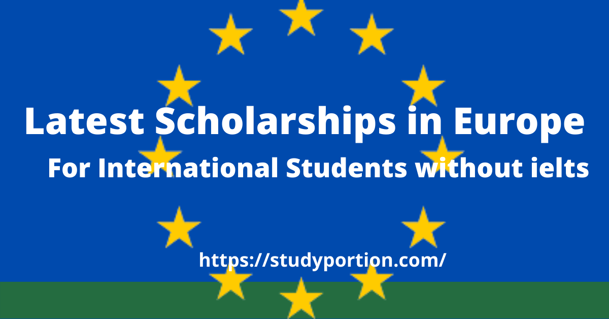 Latest Scholarships in Europe For International Students – No IELTS Required!