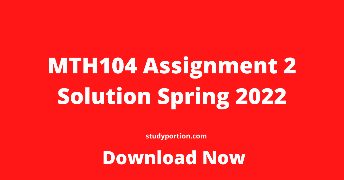 MTH104 Assignment 2 Solution Spring 2022
