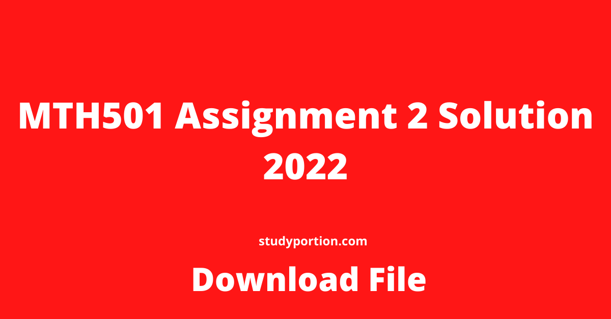 MTH501 Assignment 2 Solution 2022