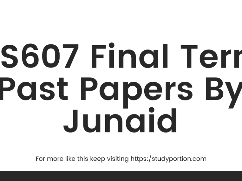 CS607 Final Term Past Papers By Junaid