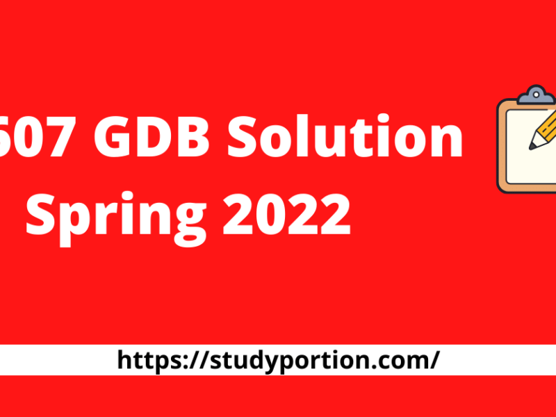 CS607 GDB Solution Spring 2022